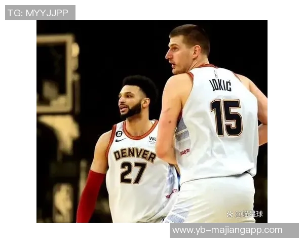 主力球员状态回暖约基奇戈登双双14分穆雷贡献12分助攻 主力球员状态回暖约基奇戈登双双14分穆雷贡献12分助攻